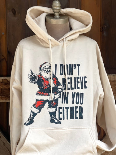I Don't Believe in You Either Hoodie- Sweet Cream